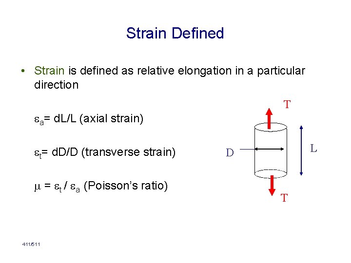 Strain Defined • Strain is defined as relative elongation in a particular direction T