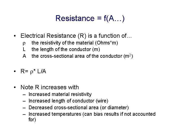 Resistance = f(A…) • Electrical Resistance (R) is a function of… r L A