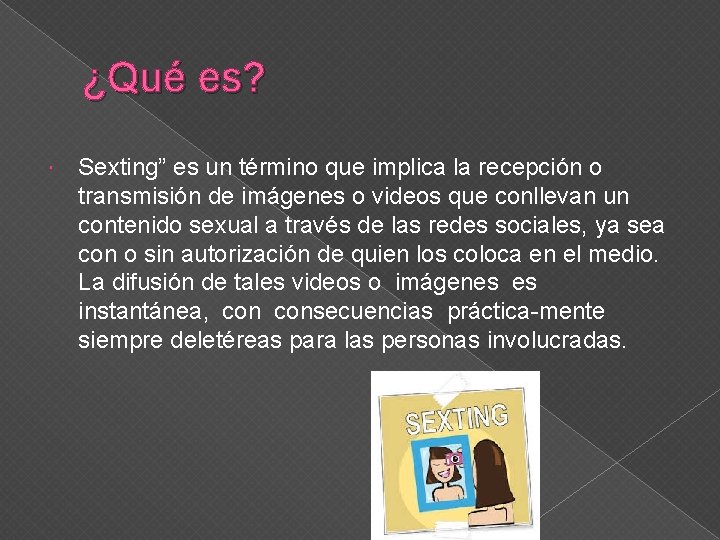 ¿Qué es? Sexting” es un término que implica la recepción o transmisión de imágenes