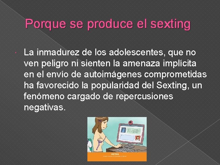 Porque se produce el sexting La inmadurez de los adolescentes, que no ven peligro