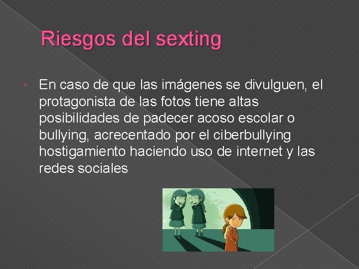 Riesgos del sexting En caso de que las imágenes se divulguen, el protagonista de