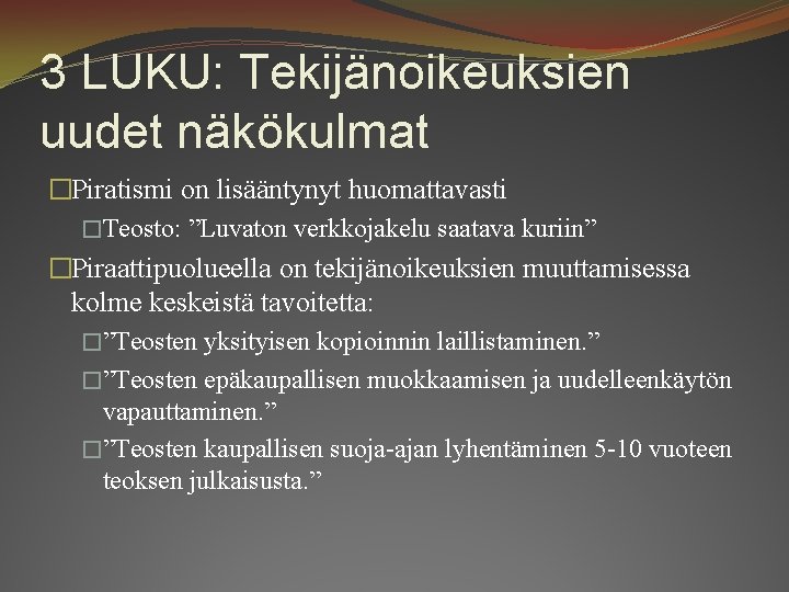 3 LUKU: Tekijänoikeuksien uudet näkökulmat �Piratismi on lisääntynyt huomattavasti �Teosto: ”Luvaton verkkojakelu saatava kuriin”