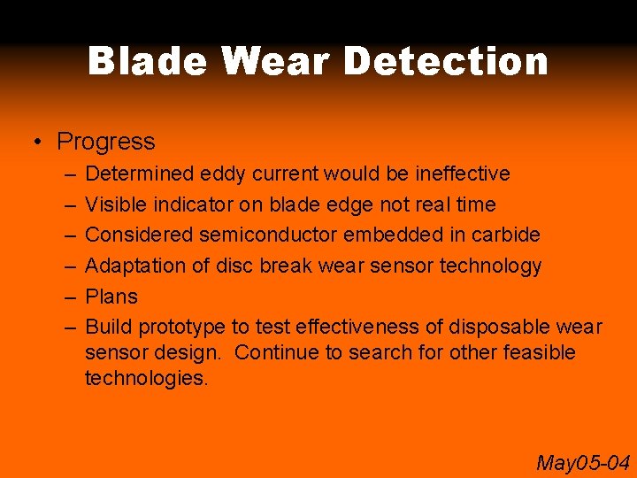 Blade Wear Detection • Progress – – – Determined eddy current would be ineffective