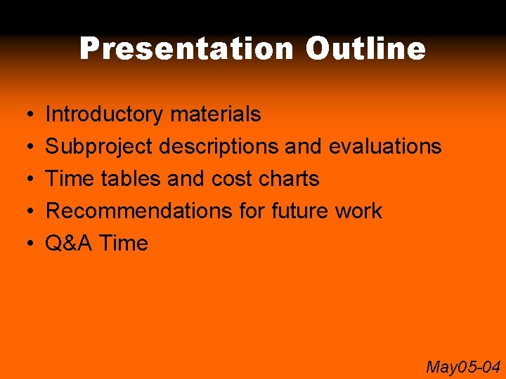 Presentation Outline • • • Introductory materials Subproject descriptions and evaluations Time tables and