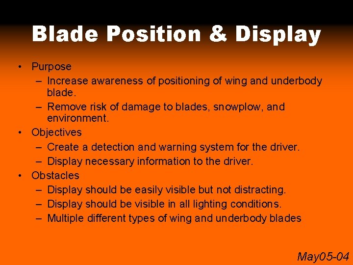 Blade Position & Display • Purpose – Increase awareness of positioning of wing and