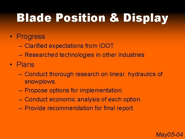 Blade Position & Display • Progress – Clarified expectations from IDOT – Researched technologies