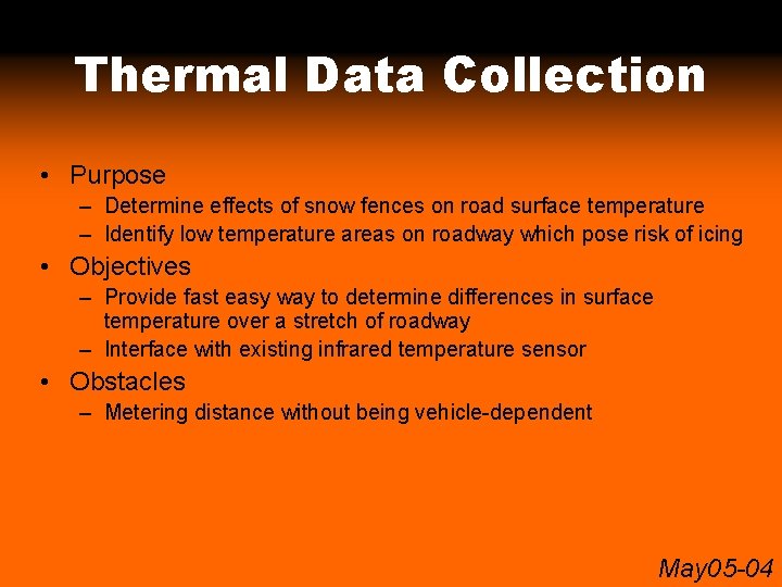 Thermal Data Collection • Purpose – Determine effects of snow fences on road surface