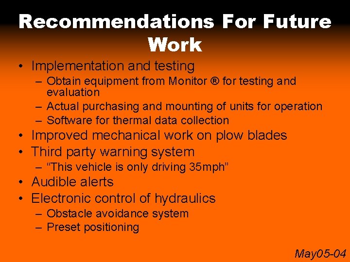 Recommendations For Future Work • Implementation and testing – Obtain equipment from Monitor ®