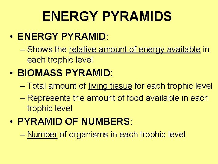 ENERGY PYRAMIDS • ENERGY PYRAMID: – Shows the relative amount of energy available in