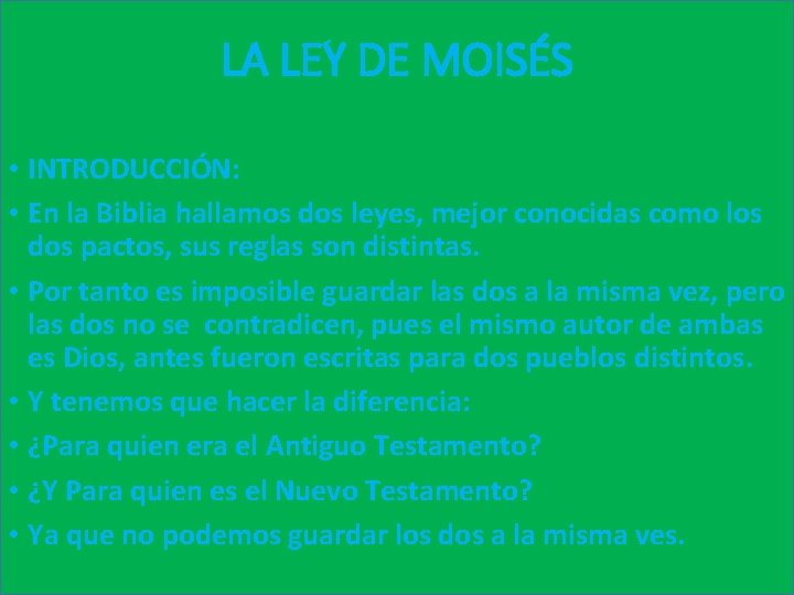 LA LEY DE MOISÉS • INTRODUCCIÓN: • En la Biblia hallamos dos leyes, mejor