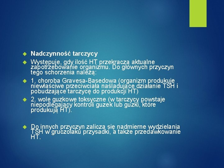 Nadczynność tarczycy Występuje, gdy ilość HT przekracza aktualne zapotrzebowanie organizmu. Do głównych przyczyn tego