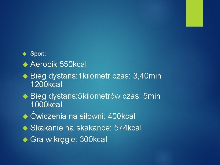  Sport: Aerobik 550 kcal Bieg dystans: 1 kilometr czas: 3, 40 min 1200