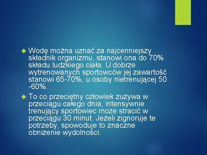  Wodę można uznać za najcenniejszy składnik organizmu, stanowi ona do 70% składu ludzkiego