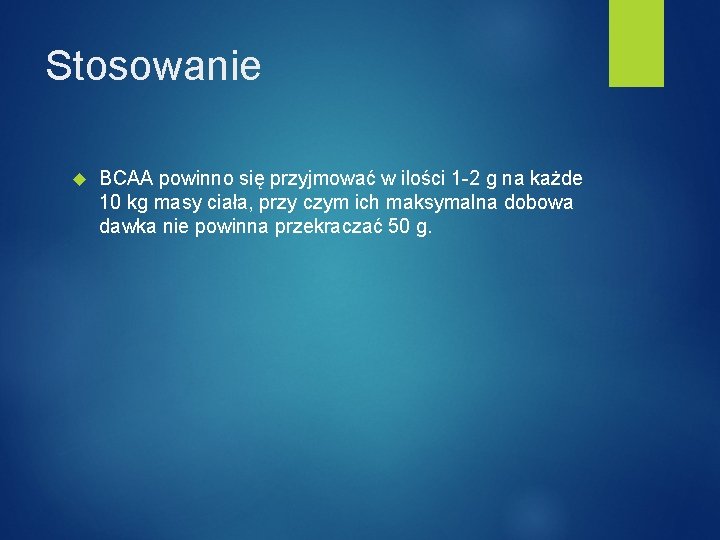 Stosowanie BCAA powinno się przyjmować w ilości 1 -2 g na każde 10 kg