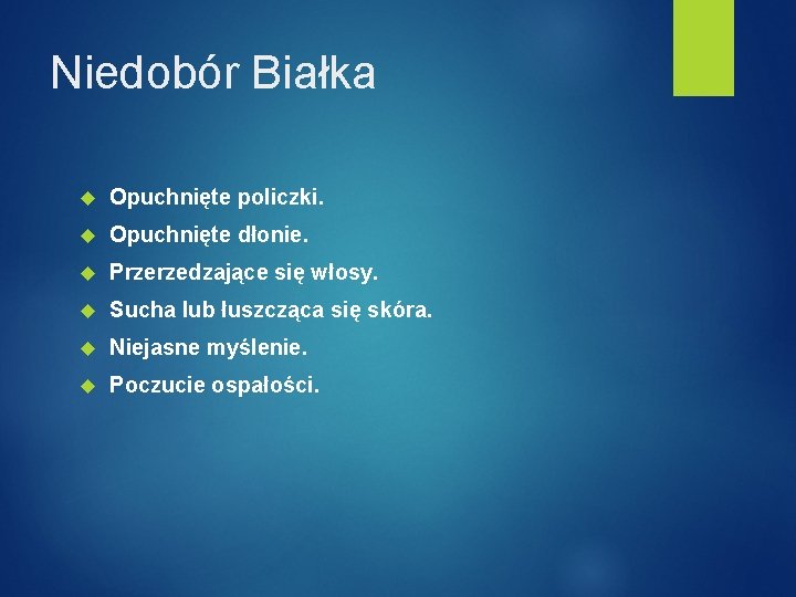 Niedobór Białka Opuchnięte policzki. Opuchnięte dłonie. Przerzedzające się włosy. Sucha lub łuszcząca się skóra.