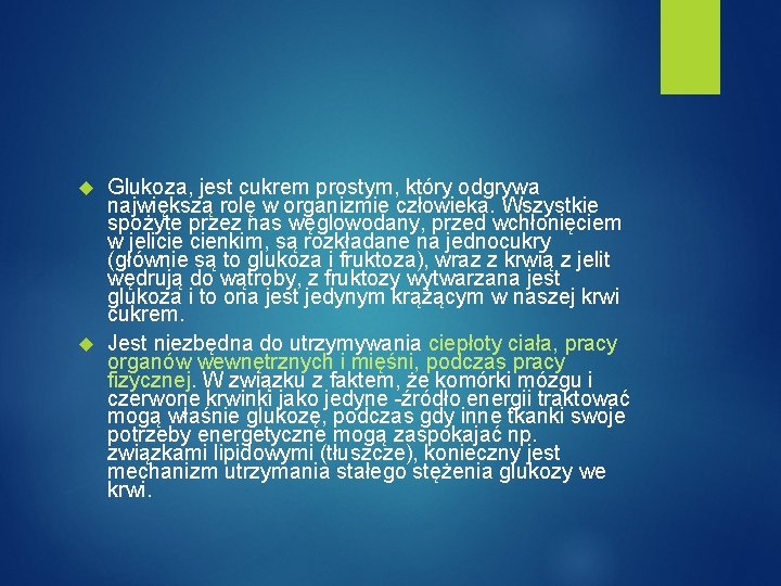 Glukoza, jest cukrem prostym, który odgrywa największą rolę w organizmie człowieka. Wszystkie spożyte przez