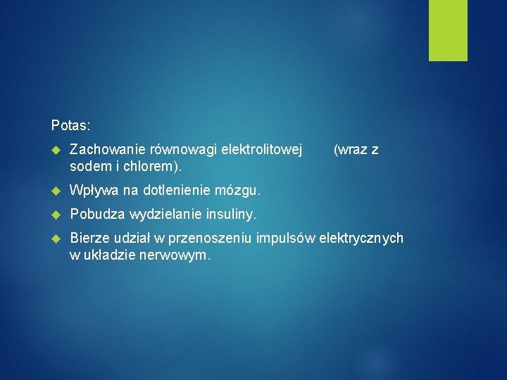 Potas: Zachowanie równowagi elektrolitowej sodem i chlorem). (wraz z Wpływa na dotlenienie mózgu. Pobudza