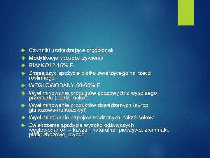  Czynniki uszkadzające śródbłonek Modyfikacje sposobu żywienia BIAŁKO 12 -15% E Zmniejszyć spożycie białka