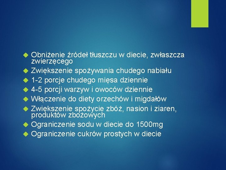  Obniżenie źródeł tłuszczu w diecie, zwłaszcza zwierzęcego Zwiększenie spożywania chudego nabiału 1 -2