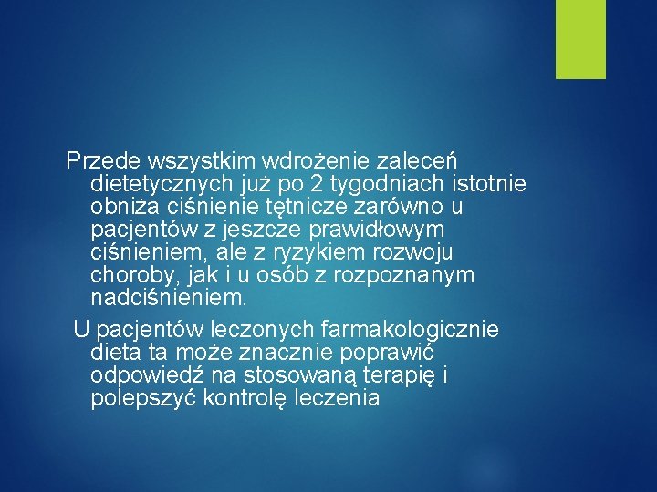 Przede wszystkim wdrożenie zaleceń dietetycznych już po 2 tygodniach istotnie obniża ciśnienie tętnicze zarówno