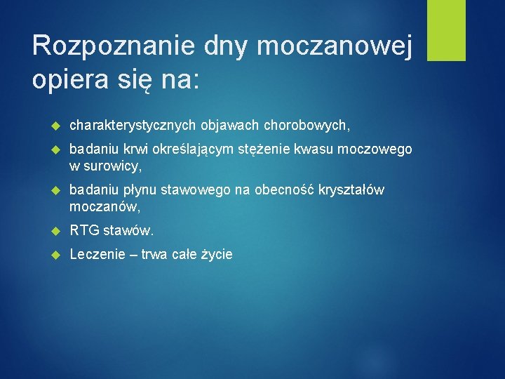 Rozpoznanie dny moczanowej opiera się na: charakterystycznych objawach chorobowych, badaniu krwi określającym stężenie kwasu