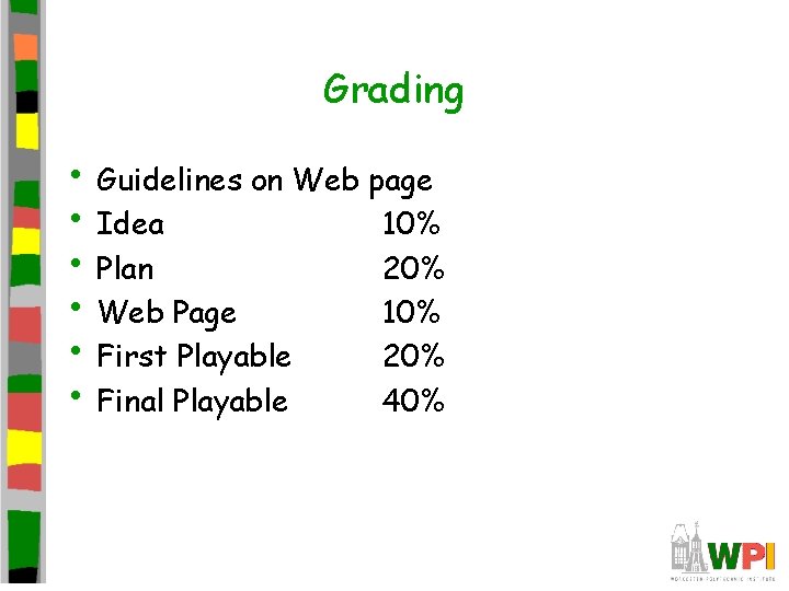 Grading • Guidelines on Web page • Idea 10% • Plan 20% • Web