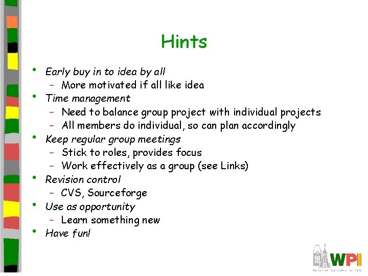 Hints • • • Early buy in to idea by all – More motivated