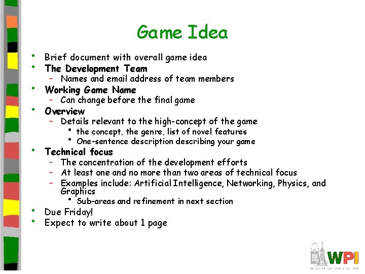 Game Idea • • • Brief document with overall game idea The Development Team