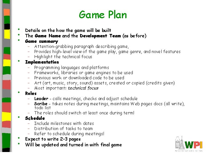 Game Plan • • Details on the how the game will be built The