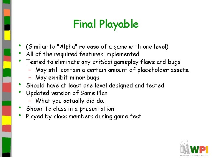 Final Playable • • (Similar to "Alpha" release of a game with one level)