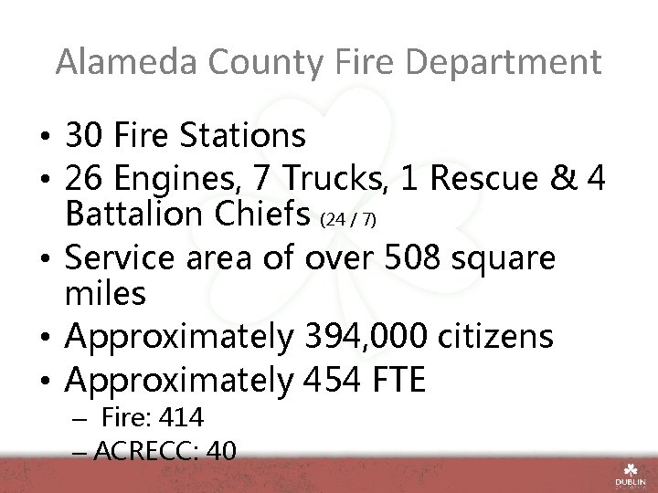 Alameda County Fire Department • 30 Fire Stations • 26 Engines, 7 Trucks, 1