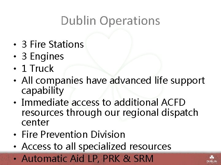Dublin Operations • • 3 Fire Stations 3 Engines 1 Truck All companies have