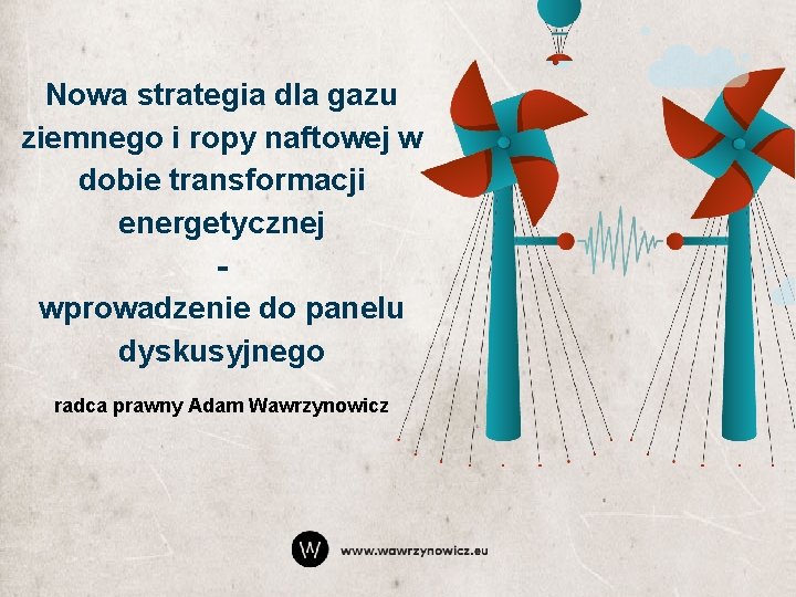 Nowa strategia dla gazu ziemnego i ropy naftowej w dobie TYTUŁ transformacji PREZENTACJI energetycznej