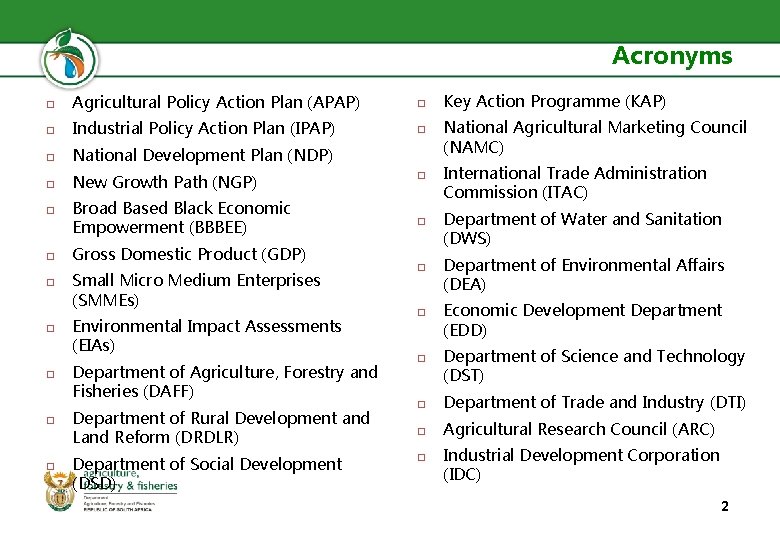 Acronyms Agricultural Policy Action Plan (APAP) Industrial Policy Action Plan (IPAP) National Development Plan