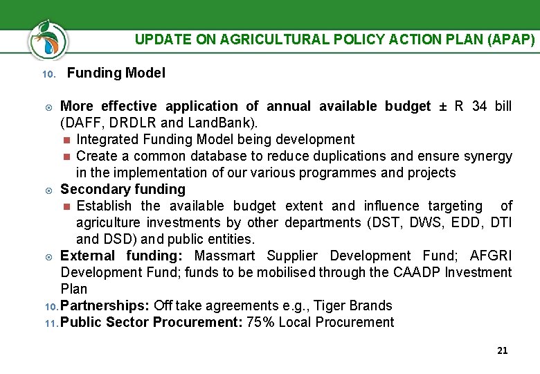 UPDATE ON AGRICULTURAL POLICY ACTION PLAN (APAP) 10. Funding Model More effective application of