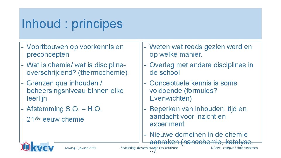 Inhoud : principes - Voortbouwen op voorkennis en preconcepten - Wat is chemie/ wat