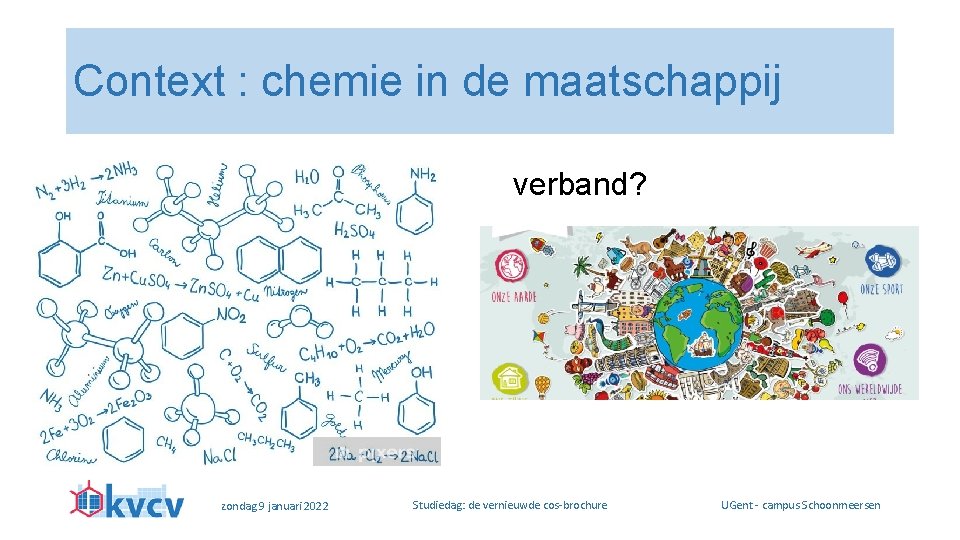 Context : chemie in de maatschappij verband? zondag 9 januari 2022 Studiedag: de vernieuwde