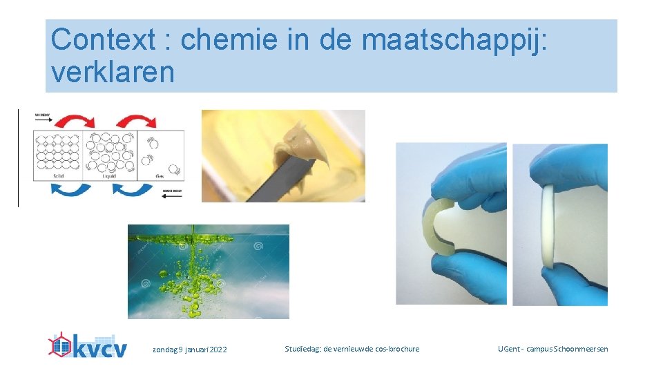 Context : chemie in de maatschappij: verklaren zondag 9 januari 2022 Studiedag: de vernieuwde