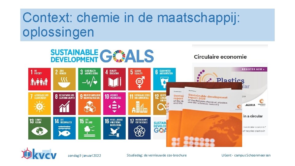 Context: chemie in de maatschappij: oplossingen zondag 9 januari 2022 Studiedag: de vernieuwde cos-brochure