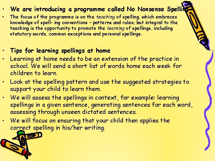  • We are introducing a programme called No Nonsense Spelling • The focus