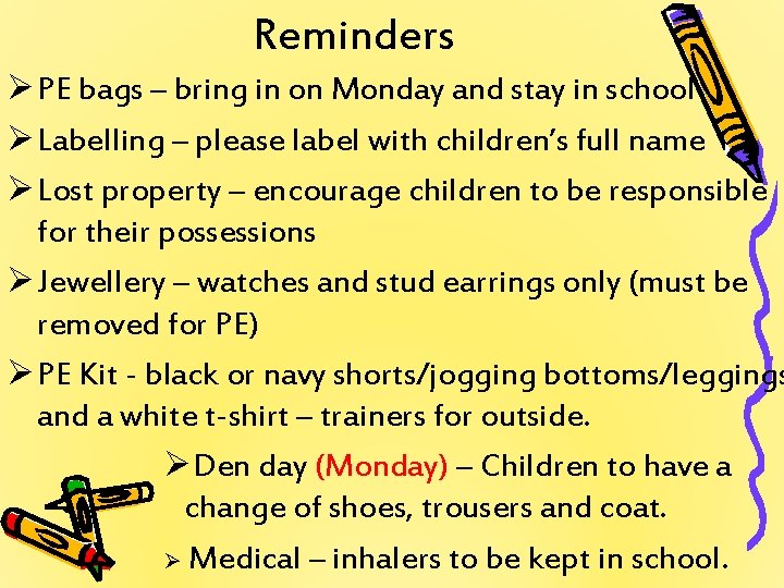 Reminders Ø PE bags – bring in on Monday and stay in school Ø