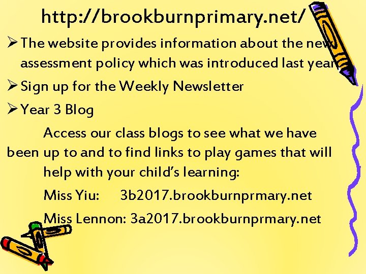 http: //brookburnprimary. net/ Ø The website provides information about the new assessment policy which