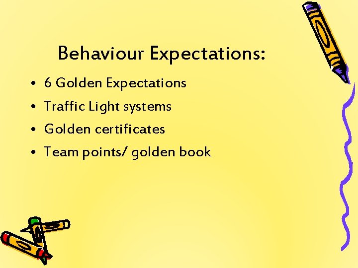 Behaviour Expectations: • • 6 Golden Expectations Traffic Light systems Golden certificates Team points/