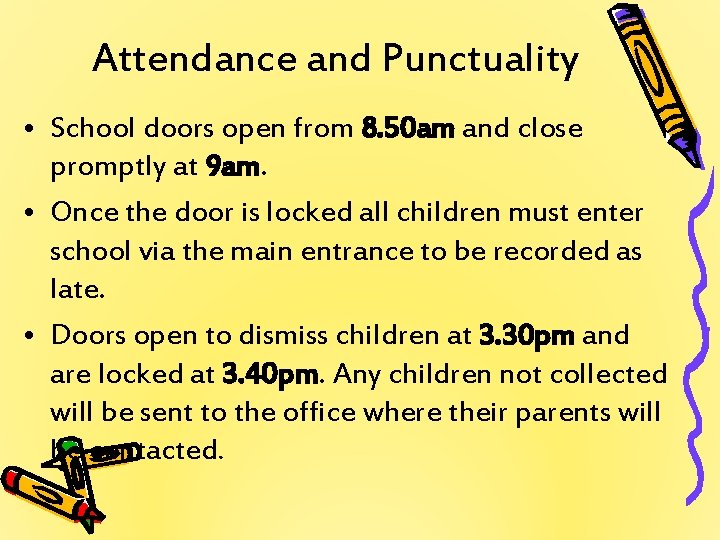 Attendance and Punctuality • School doors open from 8. 50 am and close promptly