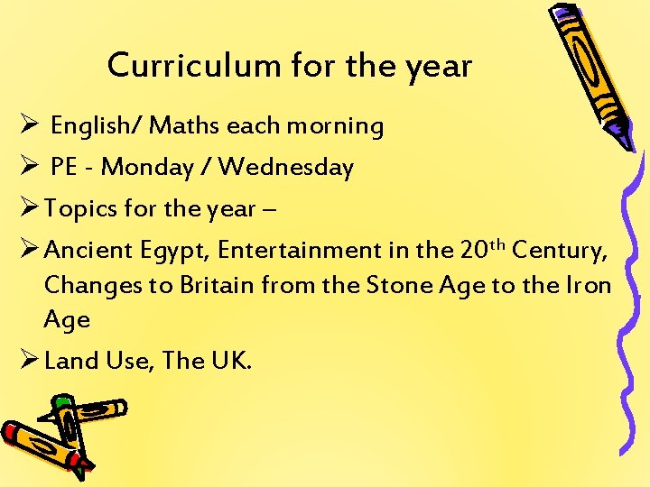 Curriculum for the year Ø English/ Maths each morning Ø PE - Monday /