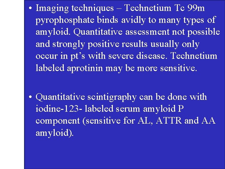  • Imaging techniques – Technetium Tc 99 m pyrophosphate binds avidly to many