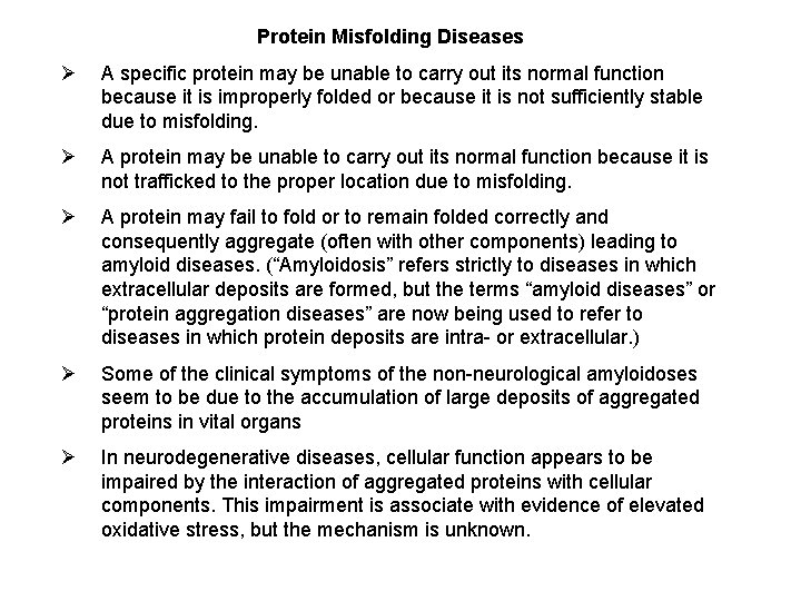 Protein Misfolding Diseases Ø A specific protein may be unable to carry out its