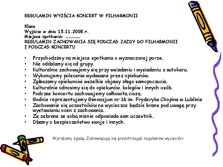 REGULAMIN WYJŚCIA KONCERT W FILHARMONII Klasa Wyjście w dniu 15. 11. 2008 r. Miejsce