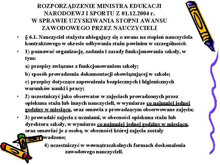 ROZPORZĄDZENIE MINISTRA EDUKACJI NARODOEWJ I SPORTU Z 01. 12. 2004 r. W SPRAWIE UZYSKIWANIA