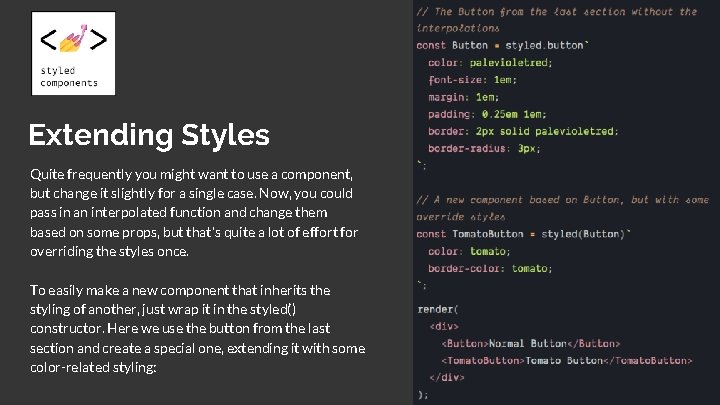 Extending Styles Quite frequently you might want to use a component, but change it